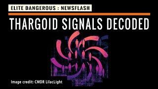 NEWSFLASH Elite Dangerous:  THARGOID SIGNALS DECODED