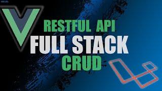 Full Stack Vue.js & Laravel CRUD with RESTFUL API | Intro