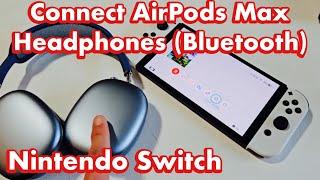 AirPods Max to Nintendo Switch: How to Connect & Pair (Bluetooth)
