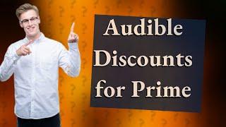 Do Amazon Prime members get Audible for free?
