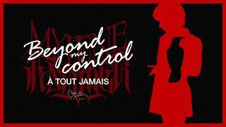 Beyond my control x À tout jamais (Crm super mashup)