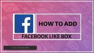 How To Add Responsive Facebook Like Box Widget In Blogger- Live Blogger