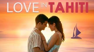 Love in Tahiti | Full Romance Movie | Lary Muller | Oran Stainbrook