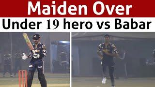 Under 19 fast bowler Zeshan bowled Maiden over to Babar