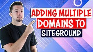 How to Add Multiple Website Domains to Siteground