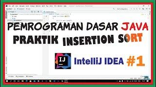 Praktik Insertion Sort Menggunakan Intellij IDea | Pemrograman Dasar Java (1/2)