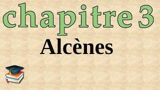 chimie organique 2 : chapitre 3 : les alcènes