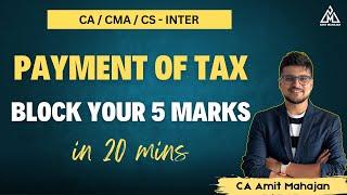 Payment of Taxes under GST | Super Revision | Inter / Final | CA Amit Mahajan