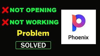How to Fix Phoenix Browser App Not Working Problem | Phoenix Browser Not Opening in Android & Ios