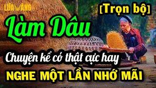 Chuyện Kể Mẹ Chồng Nàng Dâu Có Thật 100% Cực Hay - LÀM DÂU [Trọn Bộ]