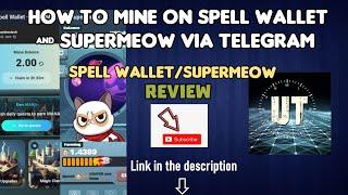 Spell Wallet & Supermeow Review | New telegram mining bot | how to get started