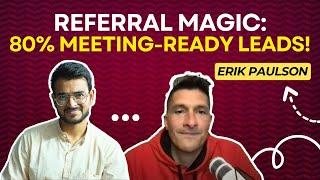 Erik Paulson || The Power of Referral-Based Outreach: 80% Success in Securing Meeting-Ready Leads!