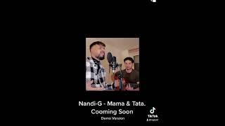 Nandi-G - Mama & Tata ( Demo Live )