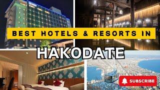 Top HAKODATE Hotels & Resorts for 2025 and Beyond [LUXURY/MID-RANGE]