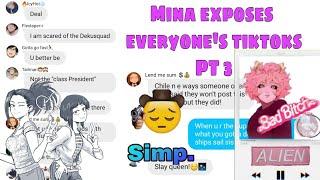 Mina exposes everyone's tiktoks||Pt 3|| bnha texts