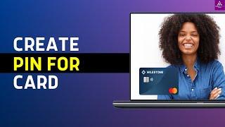 How to Create a Pin For Milestone Credit Card