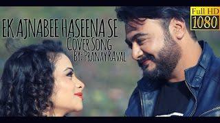 EK AJNABEE HASEENA SE | COVER | PRANAY RAVAL | 2017