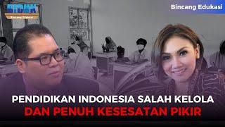 PENDIDIKAN INDONESIA SALAH KELOLA DAN PENUH KESESATAN PIKIR