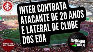 NOTÍCIAS DO INTER | INTER CONTRATA ATACANTE DE 20 ANOS E LATERAL DE TIME DOS EUA | VEJA LANCES