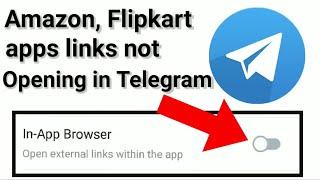 Open External links within the app in Telegram | Amazon and Flipkart links not opening in Telegram