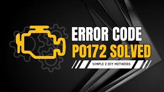 P0172 Error Code? Fix It FAST Before It's Too LATE!