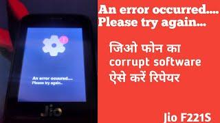 An error occurred.... Please try again... Jio Phone F221S | How To Repair Corrupt Software Jio Phone