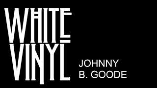 Johnny B. Goode - White Vinyl [29.5.14]