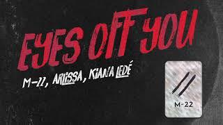 Eyes Off You - M-22 ft. Arlissa & Kiana Lede