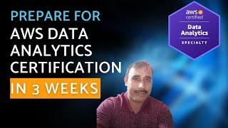 How to prepare for AWS Data Analytics Certification in 3 Weeks