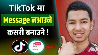 Tiktok ma Message off Kasari Garne || Tiktok ma Message ko Option Kasari Kholne