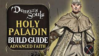 Demon’s Souls Build Guide: Holy Paladin Guide (PvE Faith)