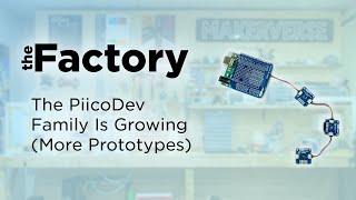 The Factory | The PiicoDev Family Is Growing More Prototypes