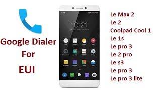 Google Dialder of EUI and Enable Video Call On Le max 2 Le 2 Coolpad Cool1