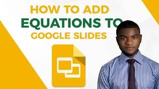 How to insert mathematical equations or expressions into Google Slide
