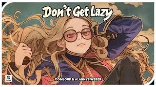 Oomloud & Alannys Weber - Don't Get Lazy (Official Audio)