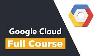 Google Cloud Platform Tutorial for Beginners - Full Course