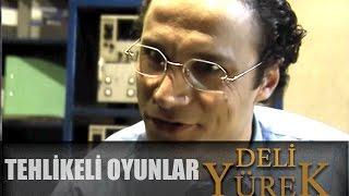 Deli Yürek Bölüm 26 - Tehlikeli Oyunlar