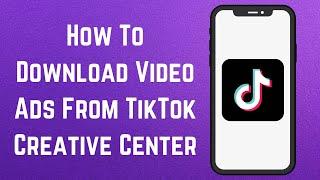 How To Download Video Ads From TikTok Creative Center? (TikTok Ad Library) [in 2024]