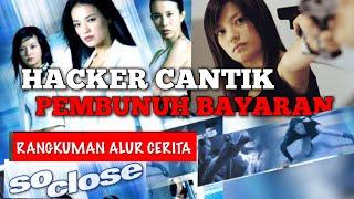 HACKERS CANTIK KAKA & ADIK PEMBUNUH BAYARAN | Rangkuman Alur Cerita Film SO CLOSE