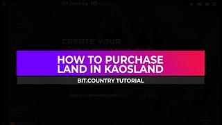 Bit.Country Tutorial - How to Purchase Land in Kaosland