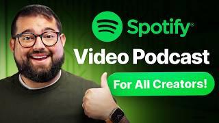 Spotify Opens Video Podcasts to Everyone!