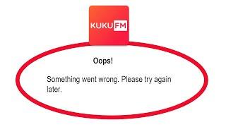 Fix KUKU FM Oops Something Went Wrong Error Please Try Again Later