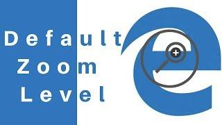 How To Set Default Zoom Level In Microsoft Edge