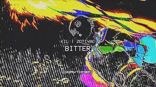 KIL & ZOTiYAC - BITTER (PROD. KIL)