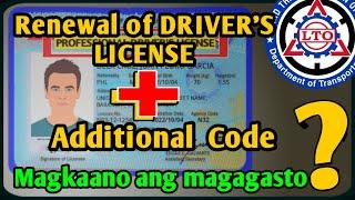 Driver's License RENEWAL + ADDITIONAL CODE, Magkaano magagasto?