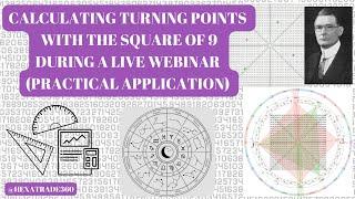 CALCULATING TURNING POINTS WITH THE SQUARE OF 9 DURING LIVE WEBINAR(PRACTICAL APPLICATION)