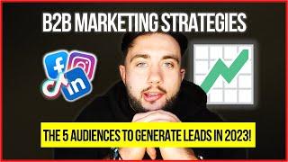 5 Audiences B2B Businesses NEED to be marketing to! | B2B Marketing Strategies 