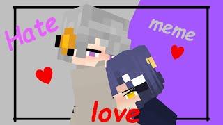 Hate Love meme ( Mine - imator ) Minecraft Animation [ Zio x Amy ] | Template