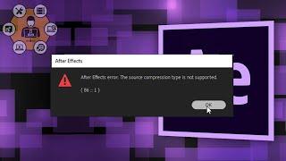 After Effect error. The source compression type is not supported.