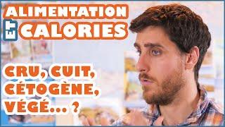 ALIMENTATION SANTÉ ET CALORIES : Cru, cuit, cétogène, végé ?